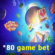 80 game bet